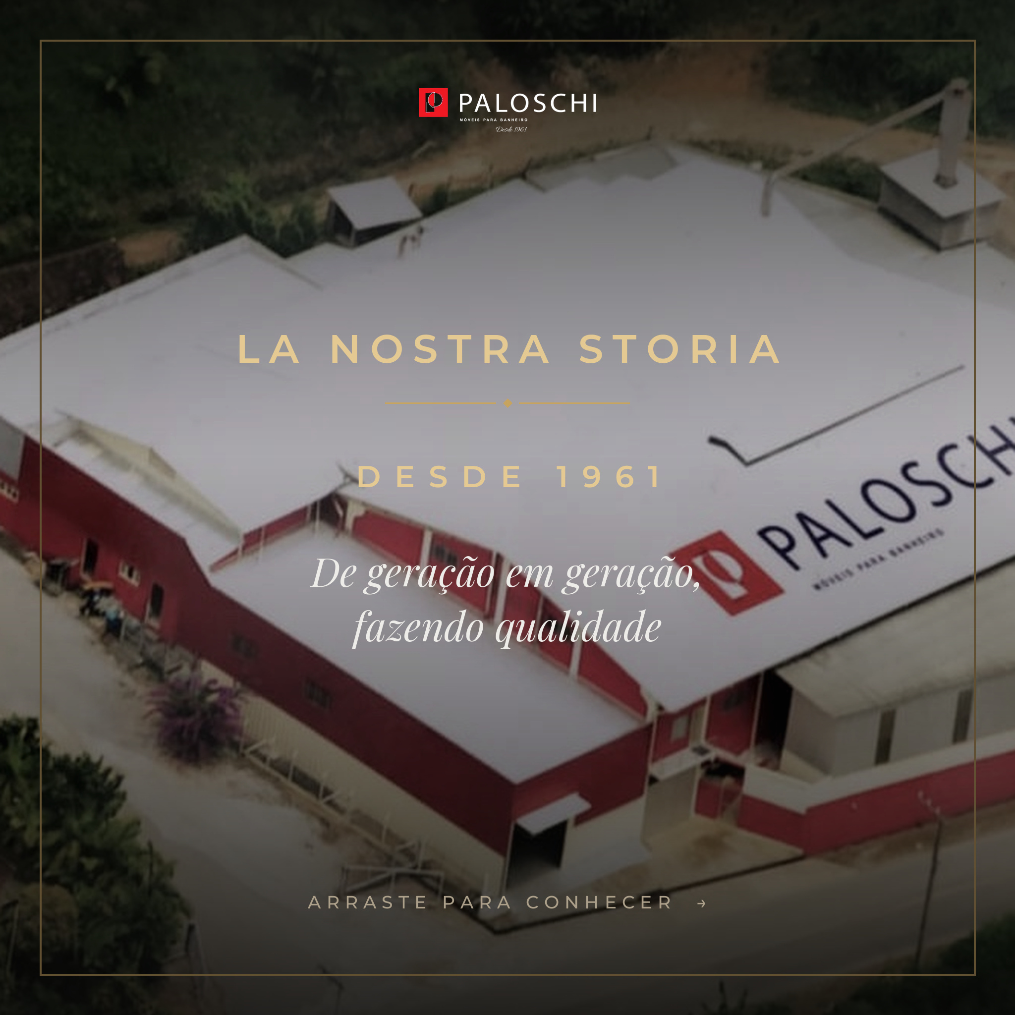 La Nostra Storia — história da Paloschi desde 1961